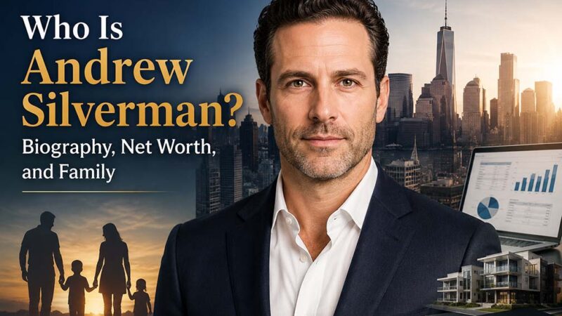 Who Is Andrew Silverman? Biography, Net Worth, and Family