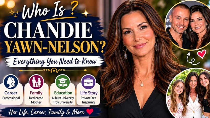 Who Is Chandie Yawn-Nelson? Everything You Need to Know
