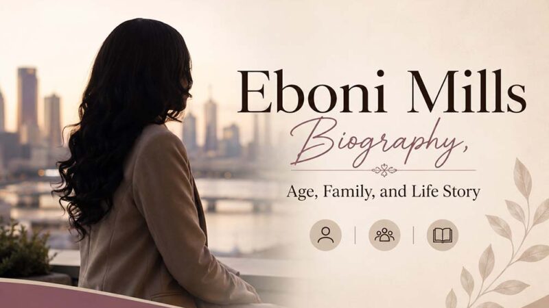 Eboni Mills Biography, Age, Family, and Life Story